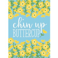Chin Up Buttercup